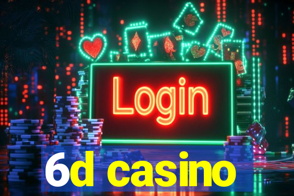 6d casino